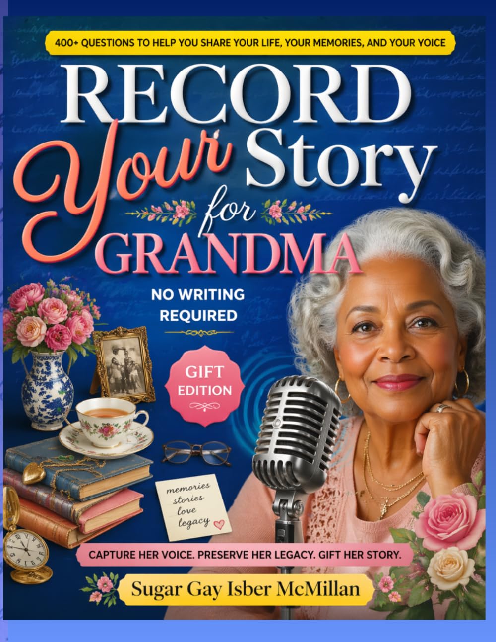 Record Your Story, Grandma: Help Your Grandma Tell Her Life Story Easily A Meaningful Gift to Preserve Her Voice with Relaxing Jewelry Coloring Pages by Sugar Gay Isber McMillan