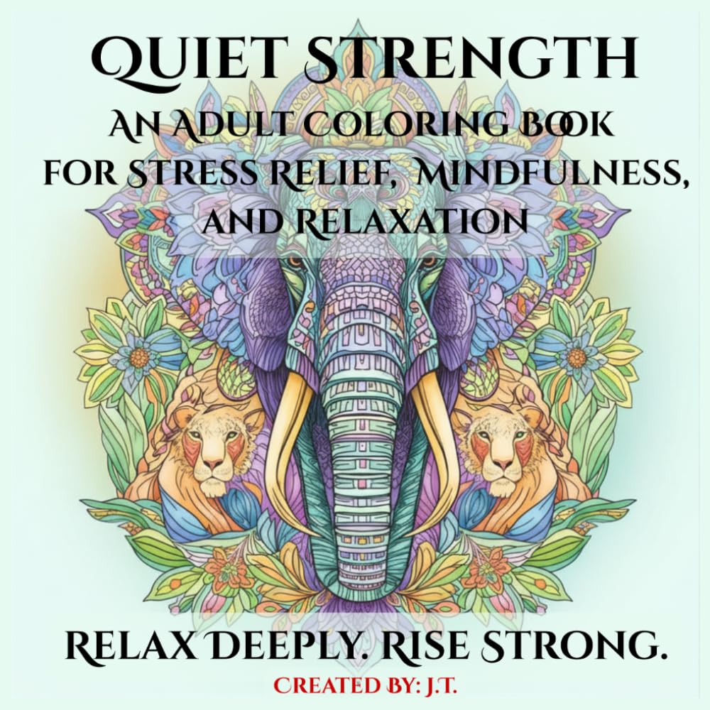 Quiet Strength: An Adult Coloring Book for Stress Relief, Mindfulness, and Relaxation