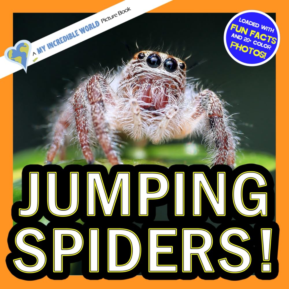Jumping Spiders!: A My Incredible World Picture Book for Children (My Incredible World: Nature and Animal Picture Books for Children)