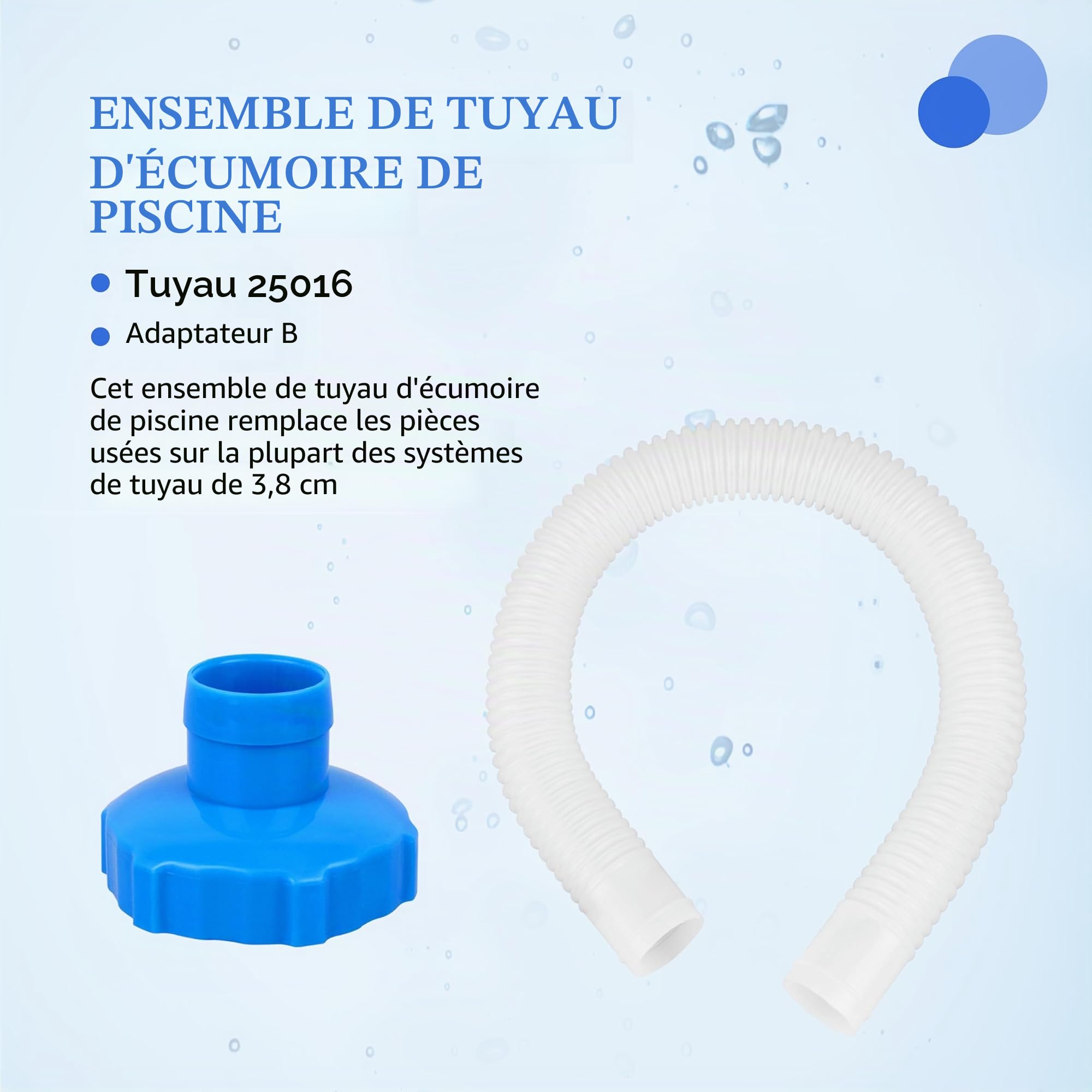 25016 Tuyau de Skimmer de Piscine avec Adaptateur, Tuyau de Remplacement pour Piscine, Tuyaus de Skimmer et Adaptateur B, Kit d’Accessoires pour Piscines Hors Sol pours Pompe de Filtre