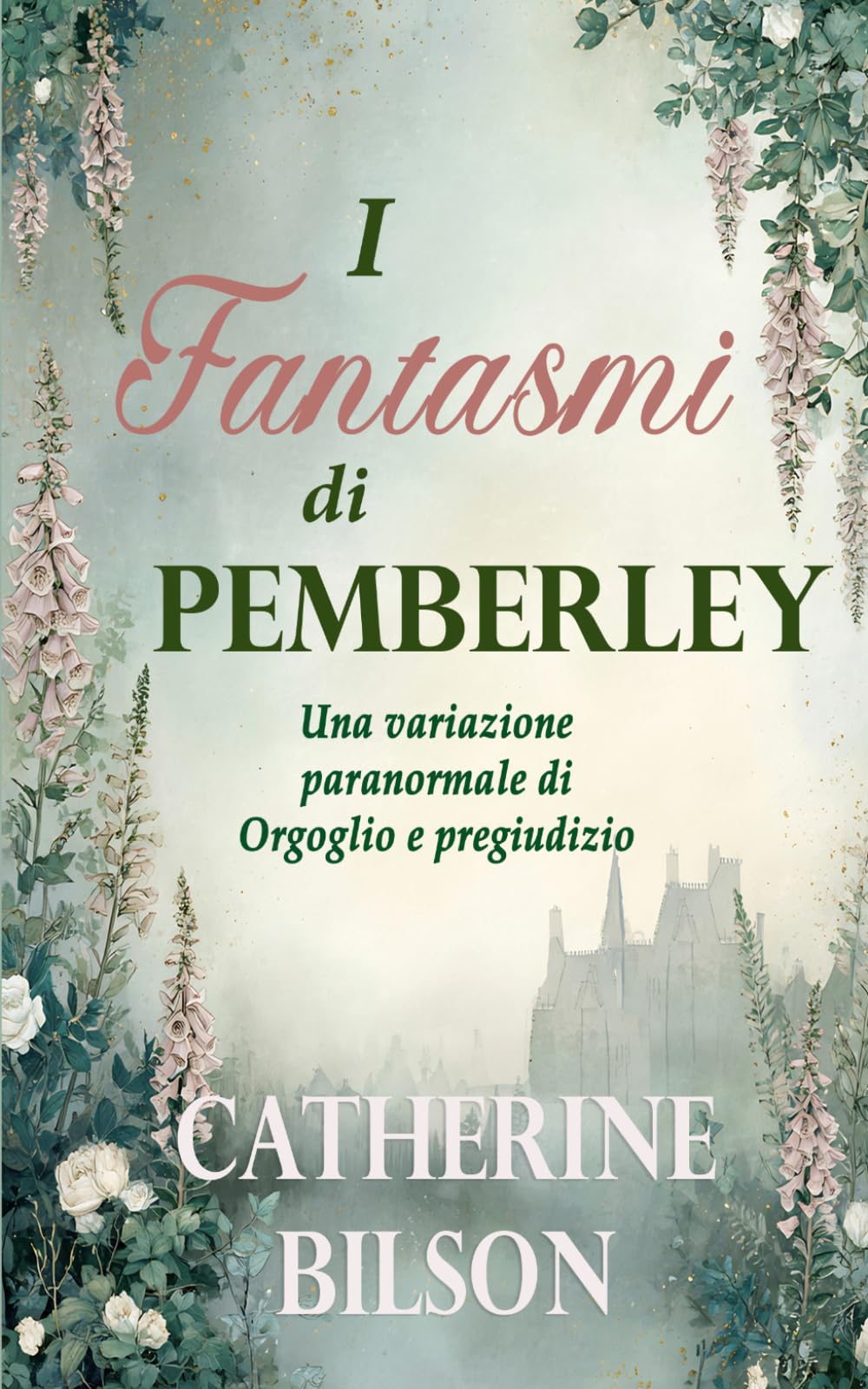 I Fantasmi di Pemberley: Una variazione paranormale di Orgoglio e pregiudizio (Variazioni di Orgoglio e Pregiudizio)
