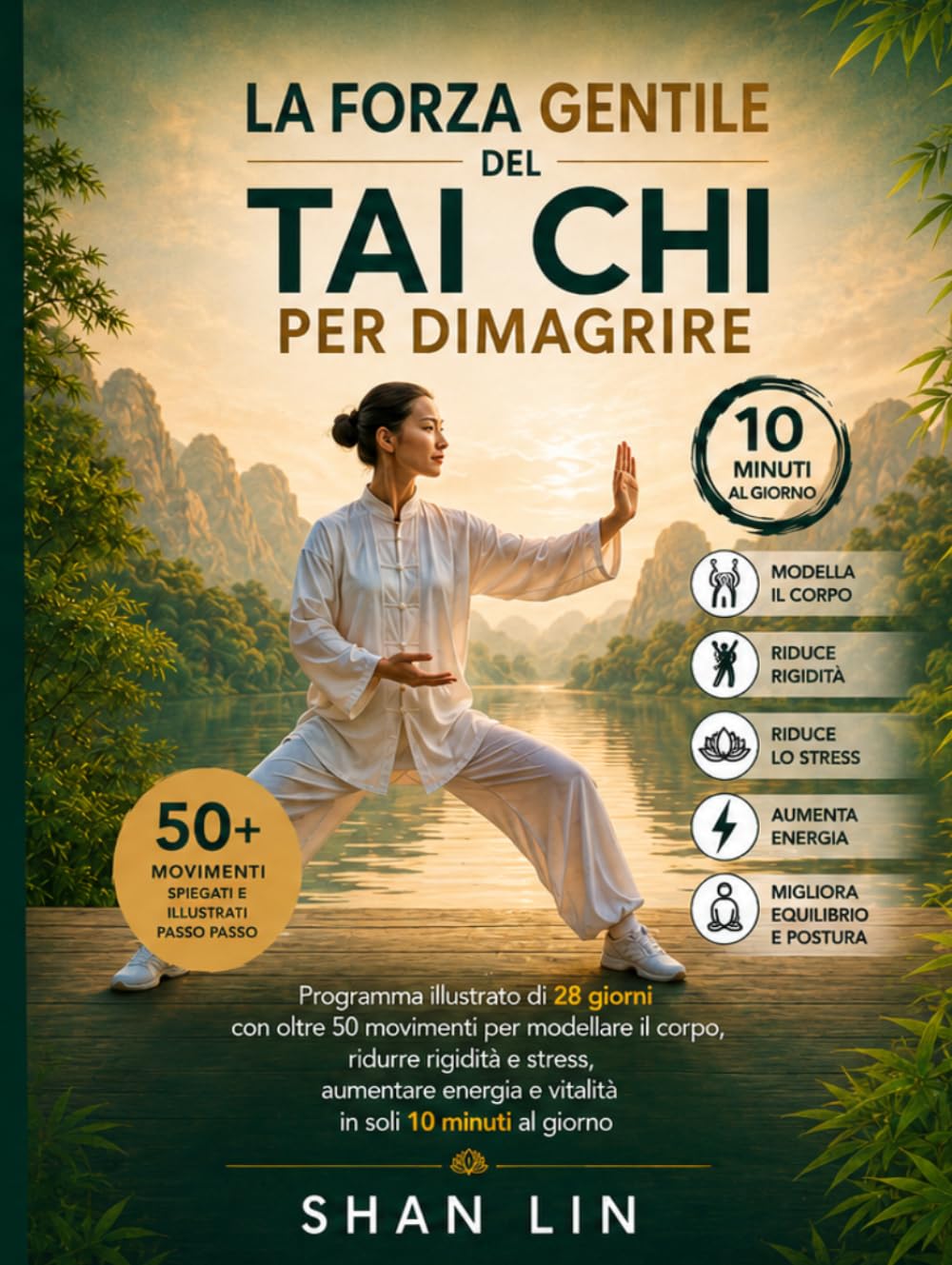 LA FORZA GENTILE DEL TAI CHI PER DIMAGRIRE: Programma illustrato di 28 giorni con oltre 50 movimenti per modellare il corpo, ridurre rigidità e ... vitalità in soli 10 minuti al giorno ¬¬¬¬¬¬¬