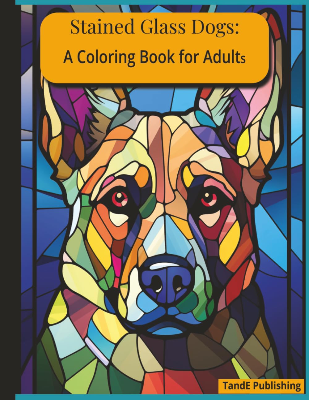 Stained Glass Dogs: A Coloring Book for Adults: A Relaxing Coloring Book for Dog Lovers