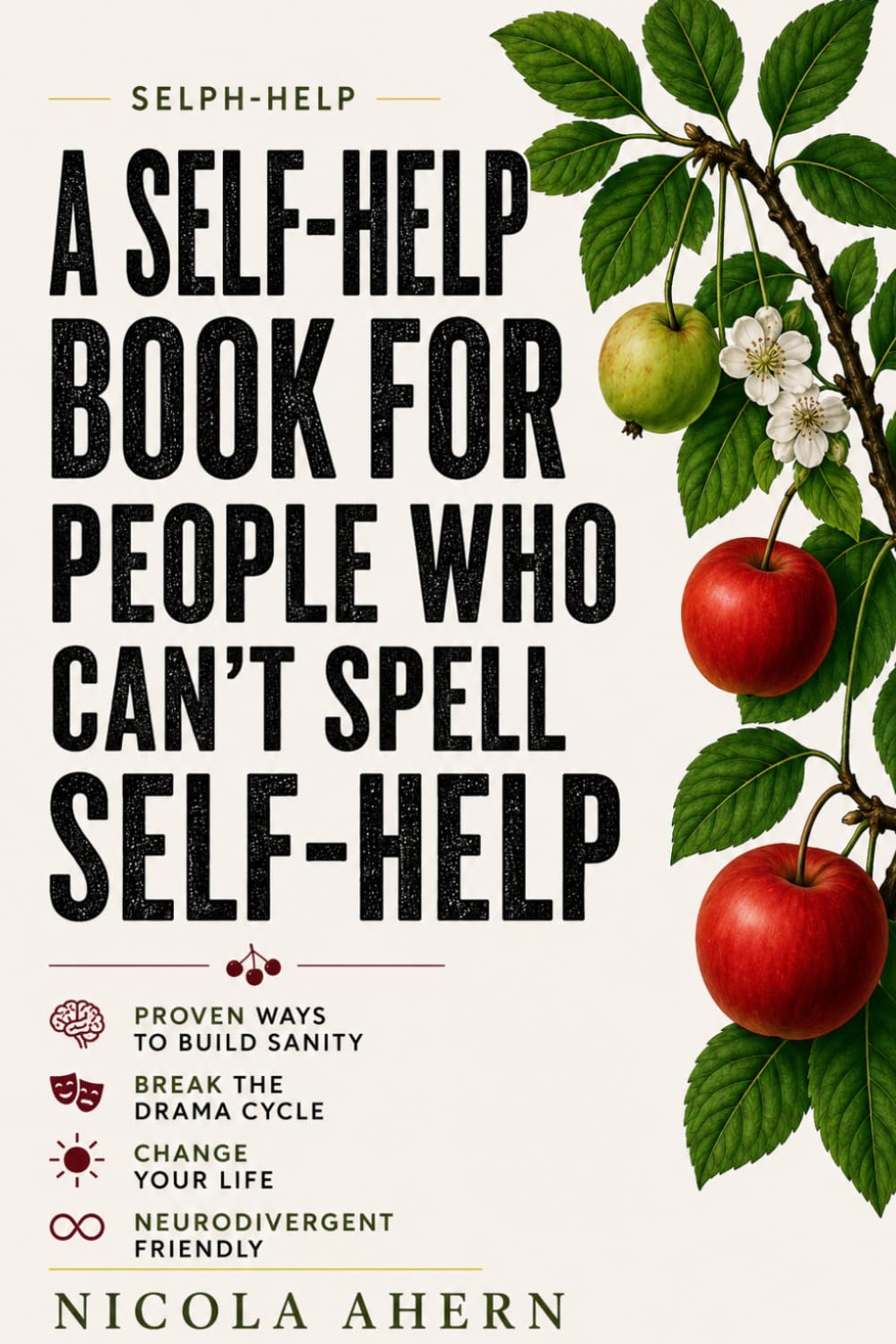 Selph Help: A Self Help Book for People Who Can’t Spell Self Help: 2 (Emotional healing with humor for overthinkers who want confidence and peace)