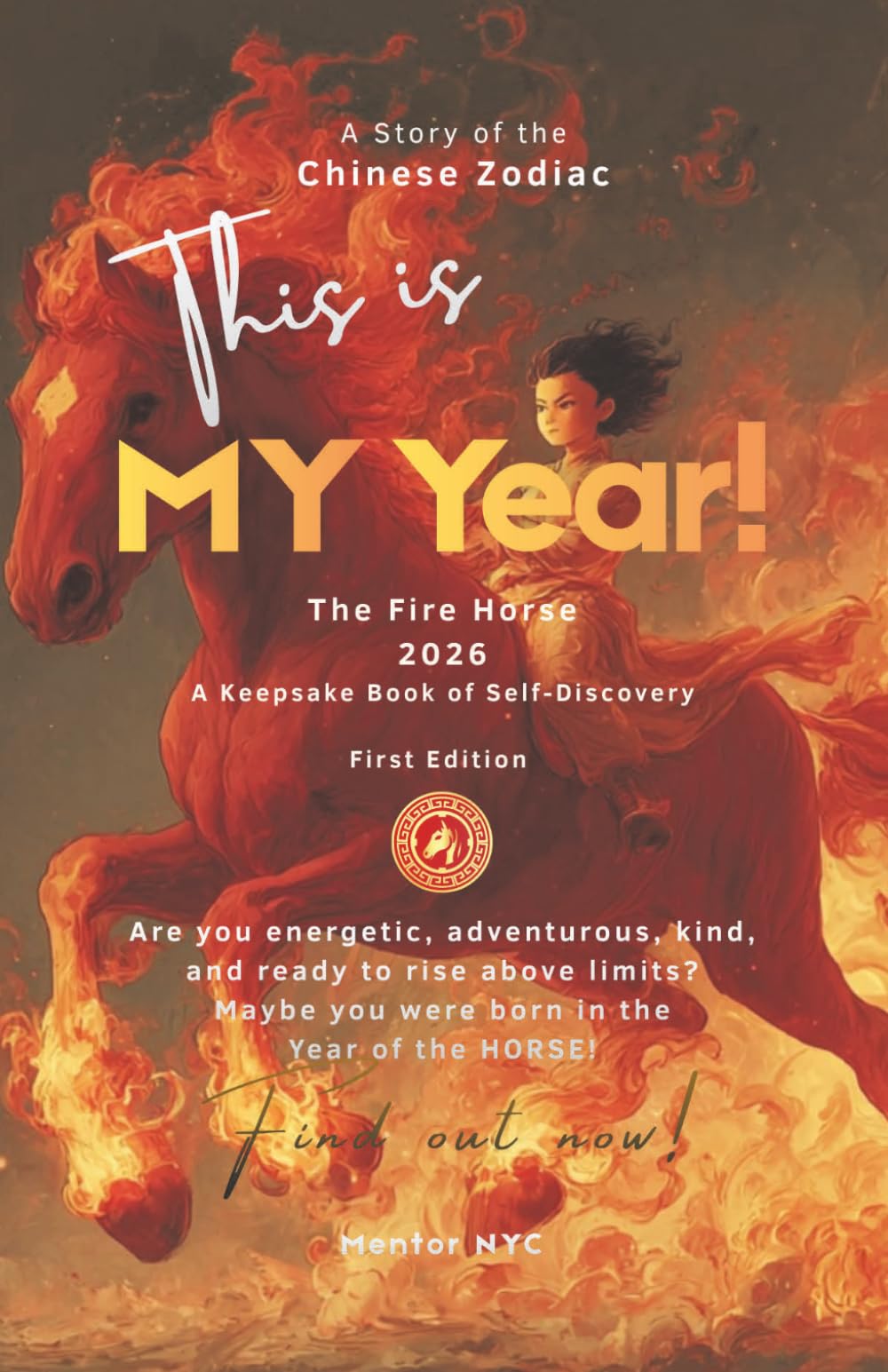 This Is MY Year: the Fire Horse (2026): A Keepsake Book of Self-Discovery (A Story of the Chinese Zodiac)