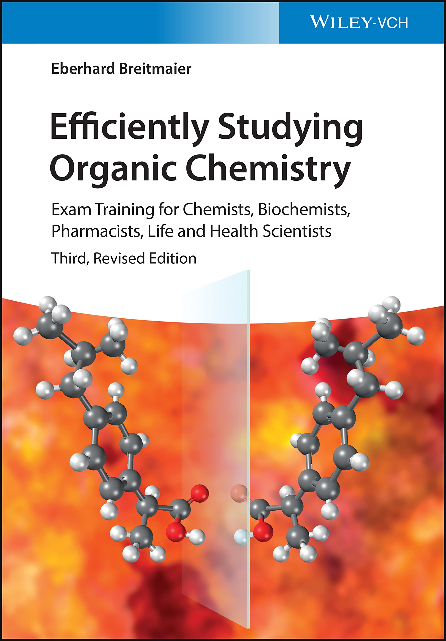 Eberhard Breitmaier + Efficiently Studying Organic Chemistry + Exam Training for Chemists, Biochemists, Pharmacists, Life and Health Scientists, 3rd Edition