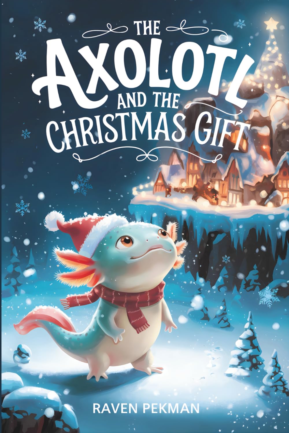 The Axolotl And the Christmas Gift: 6 (The Axolotl’s Arctic Christmas Mystery)