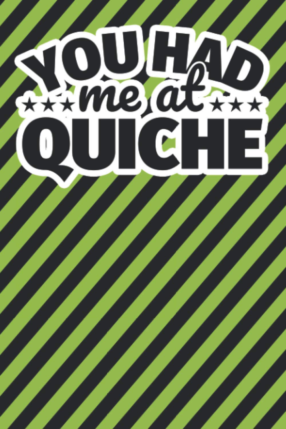Notebook lined: You had me at quiche