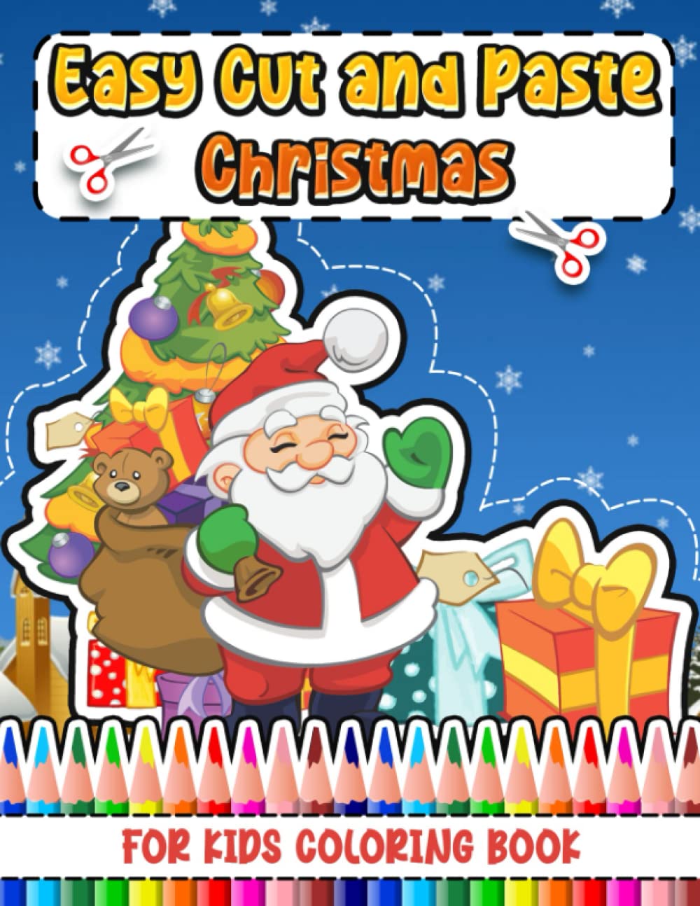Easy Cut and Paste Christmas Activity Book For Kids: Over 30 Color, Cut And Paste Christmas Designs with Santa Claus, Reindeer, Snowman, Christmas Tree, Christmas Ornament and More!