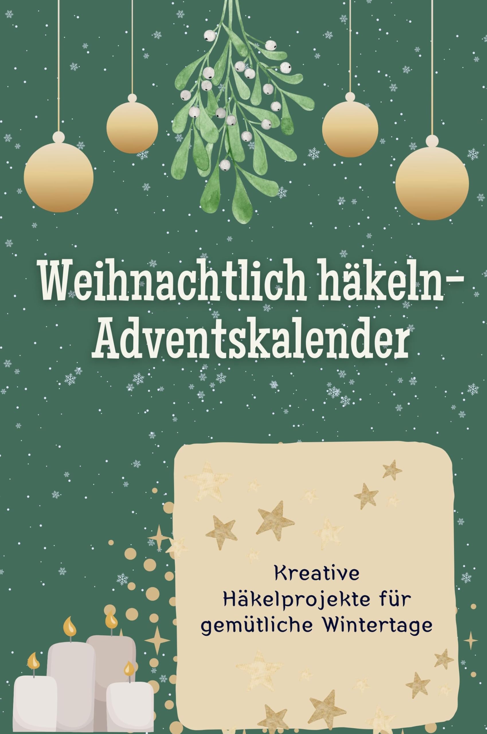 Weihnachtlich häkeln-Adventskalender: Kreative Häkelprojekte für gemütliche Wintertage. Das perfekte Geschenk für Frauen und Männer