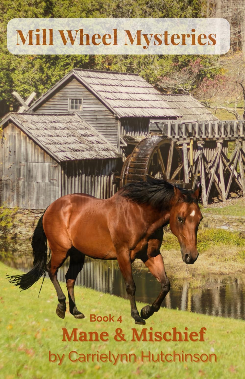 Mill Wheel Mysteries: Book four: Mane & Mischief