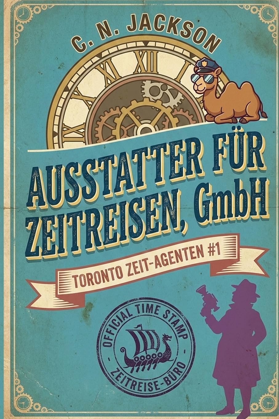 Ausstatter für Zeitreisen, GmbH: Ein historisches Zeitreiseabenteuer (Toronto Zeit-Agenten Serie, Band 1)