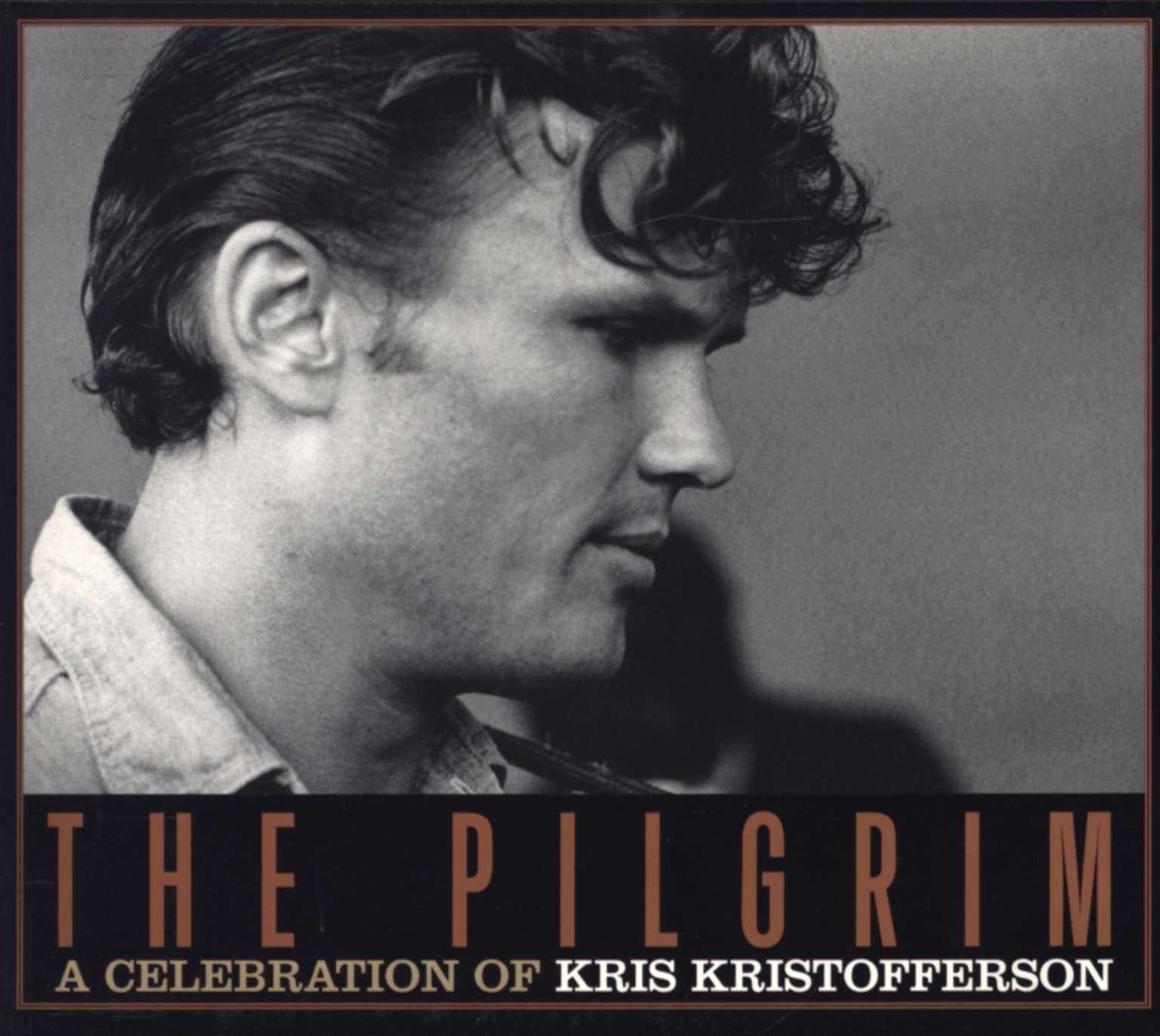 The Pilgrim: A Celebration Of Kris Kristofferson