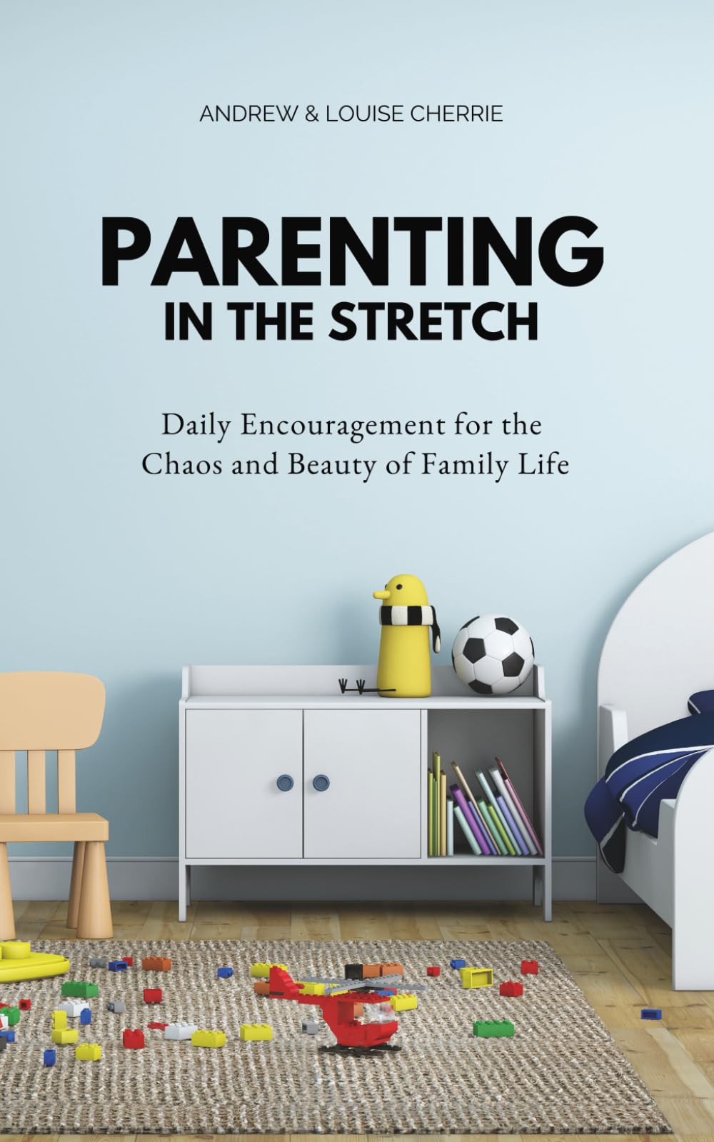 Parenting In The Stretch: Daily Encouragement for the Chaos and Beauty of Family Life