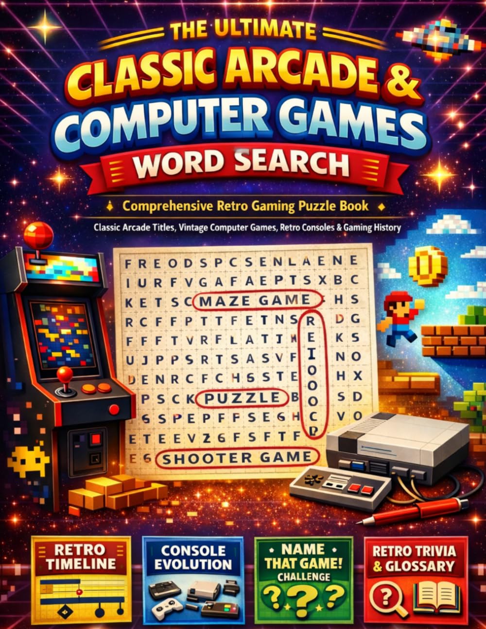 The Ultimate Classic Arcade & Computer Games Word Search: A Comprehensive Retro Gaming Puzzle Book with Iconic Arcade Titles, Vintage Computer Games, Consoles, Characters, and Gaming History