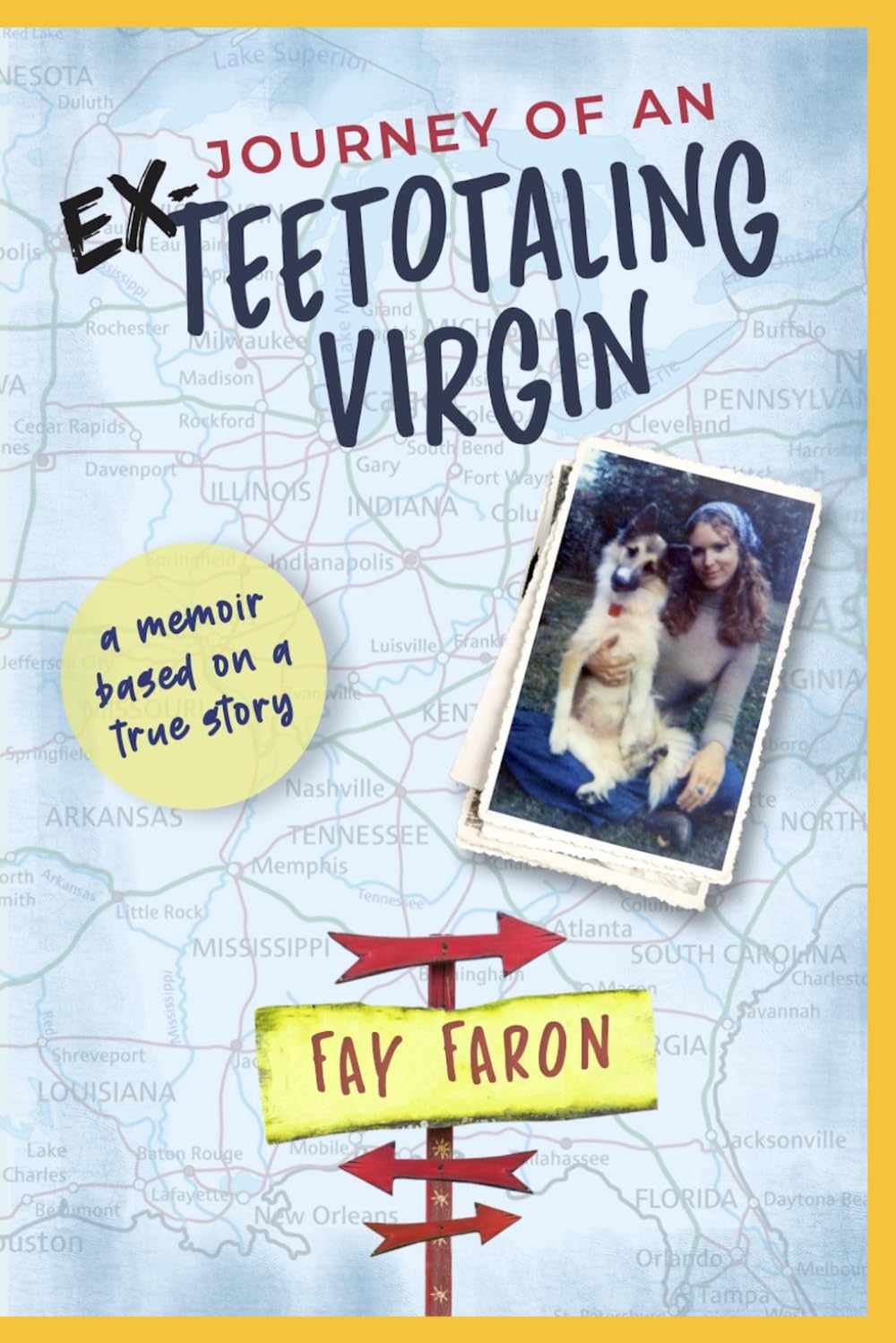 Journey of an EX-Teetotaling Virgin: a memoir based on a true story