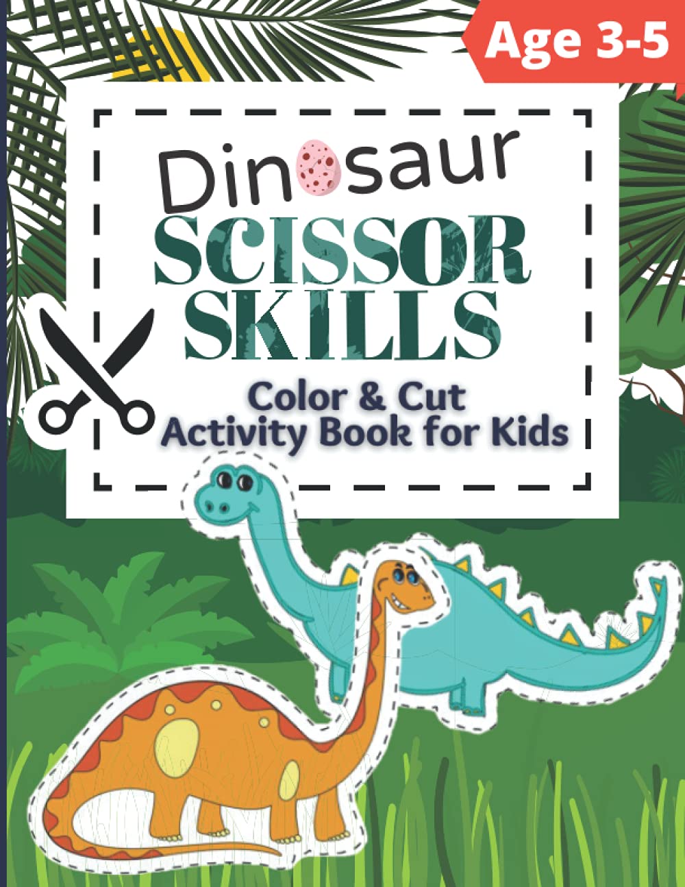 Dinosaur Scissor Skills Activity Book for Kids Ages 3-5: 65 Pages of Fun Color & Cut Activity Workbook for Kids Ages 3-5, Suitable for Preschool and Kindergarten, Toddlers, Boys and Girls