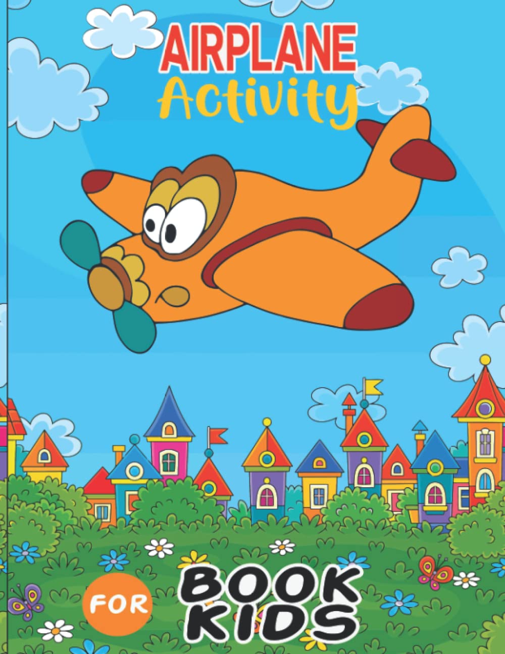 plane activity book for kids: A Fun Kid activity book Game For Learning, Coloring Pages, Dot to Dot, Mazes with solution, Addition and More!