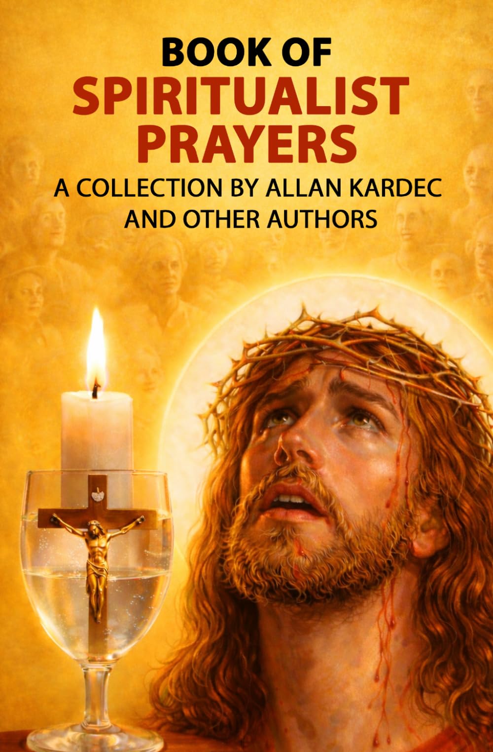 Book of Spiritualist Prayers: Devotionary Spiritist, Collection of Selected Prayers by Allan Kardec and Other Authors.