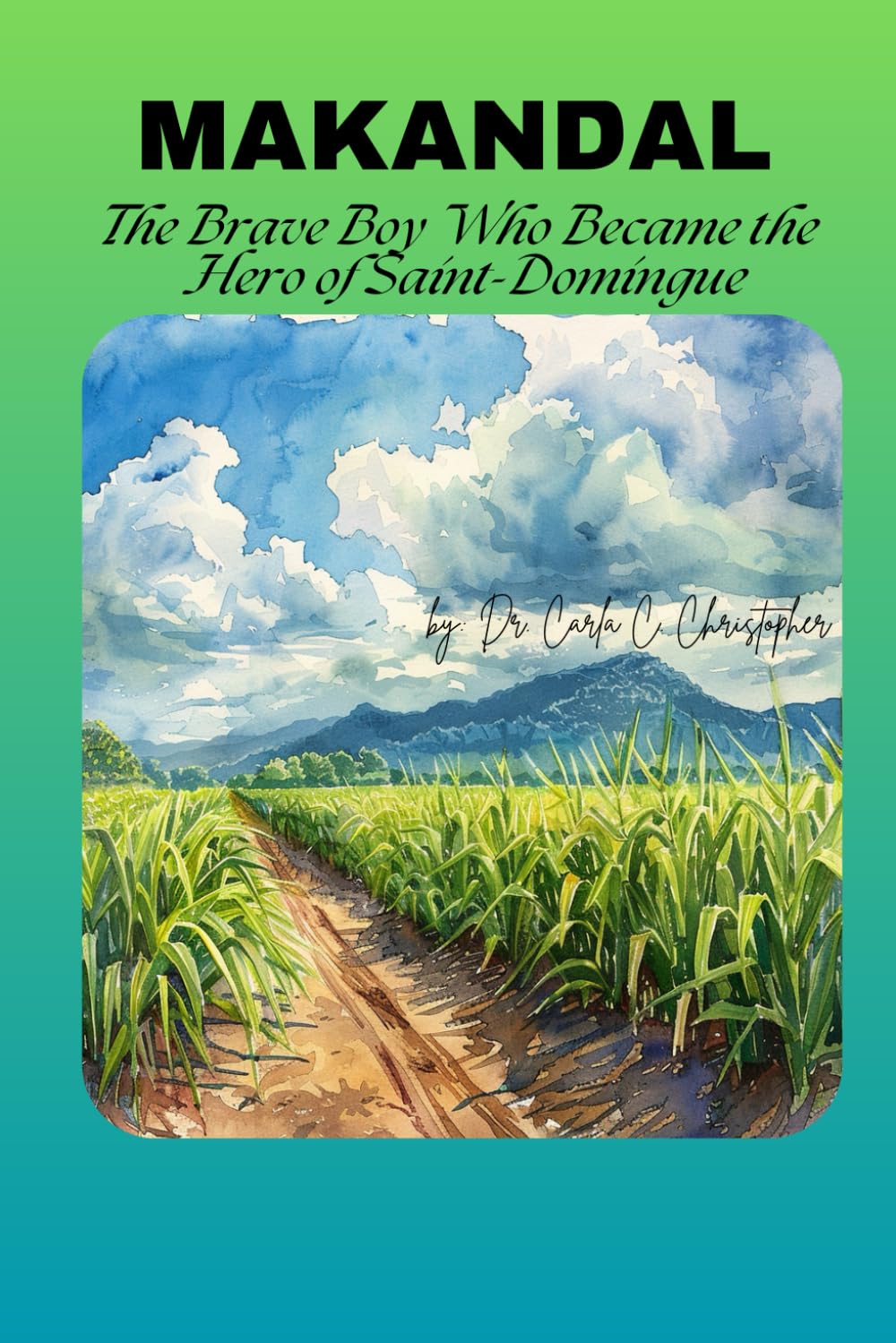 MAKANDAL: The Brave Boy Who Became the Hero of Saint-Domingue