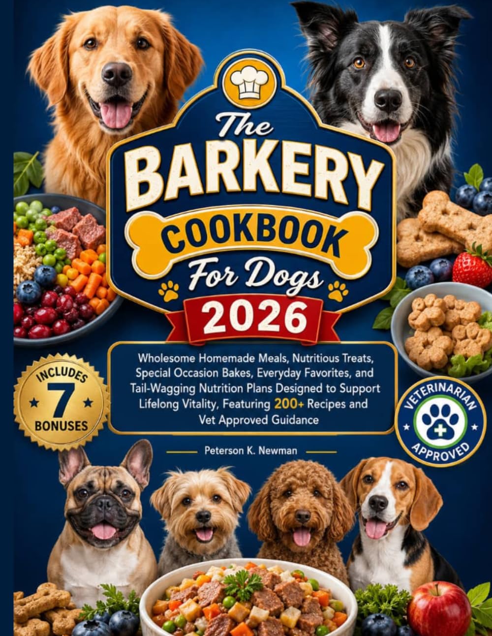 The Barkery Cookbook For Dogs 2026: Wholesome Homemade Meals, Nutritious Treats, Special Occasion Bakes, Everyday Favorites, and Tail-Wagging ... K. Newman's Healthy Dog Kitchen Series)
