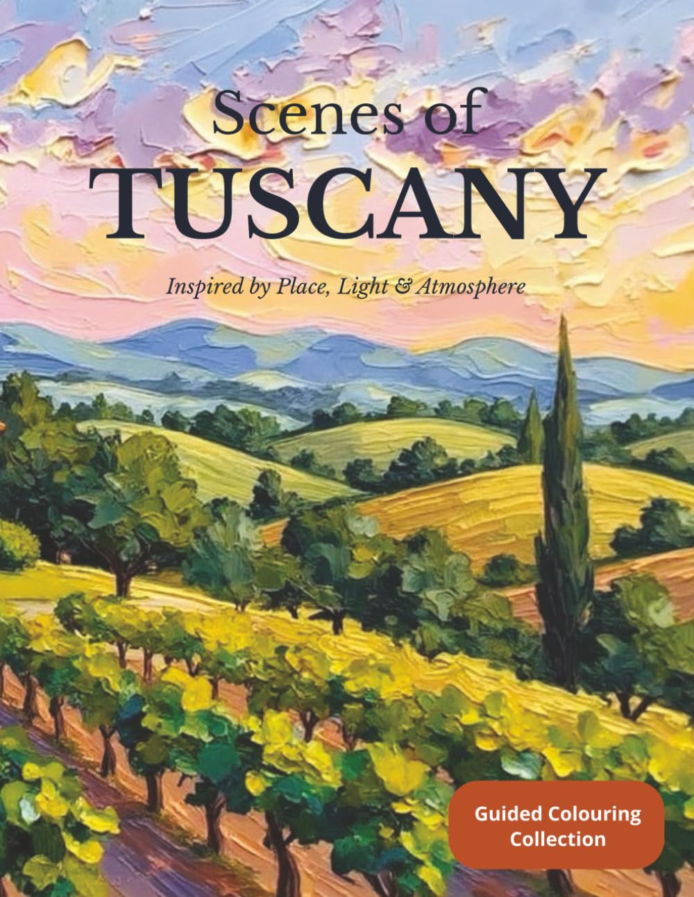 Scenes of TUSCANY: Inspired by Place, Light & Atmosphere. A Guided Colouring Collection Book.