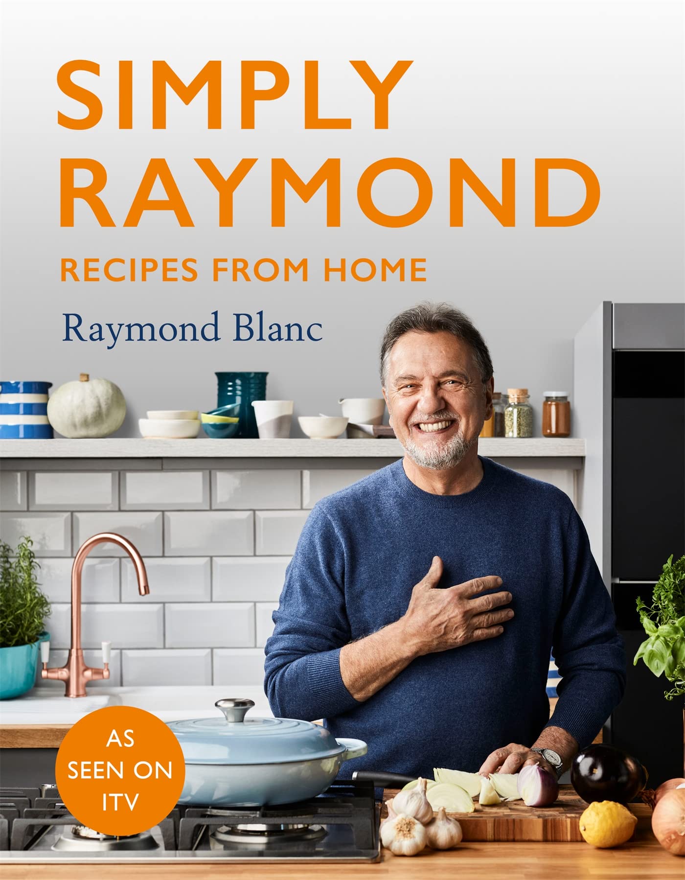 Raymond Blanc Unisex Simply Raymond: Recipes From Home - Includes Recipes From The Itv Series Hardcover