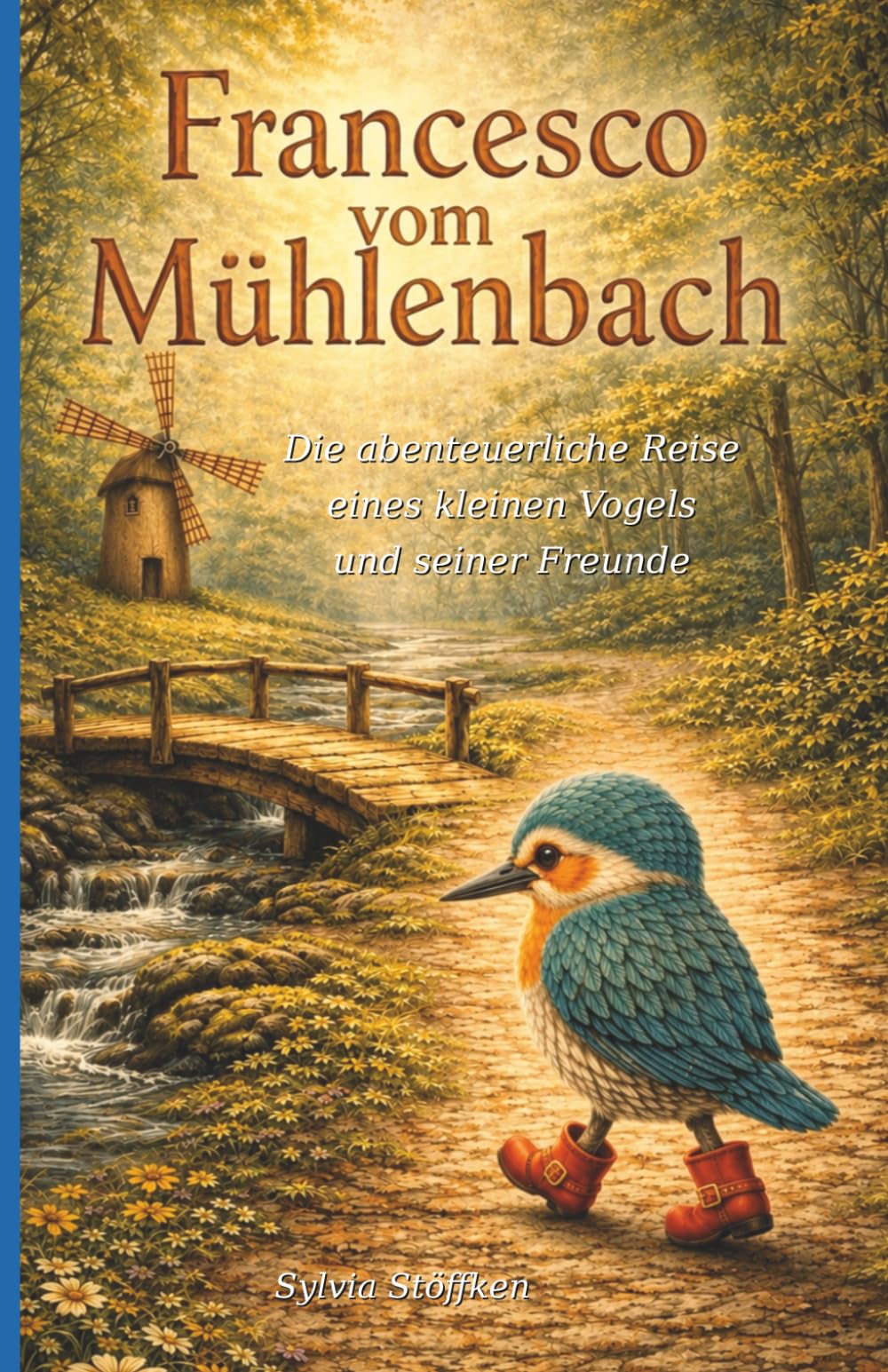 Francesco vom Mühlenbach: Eine abenteuerliche Reise zu Mut, Freundschaft und sich selbst