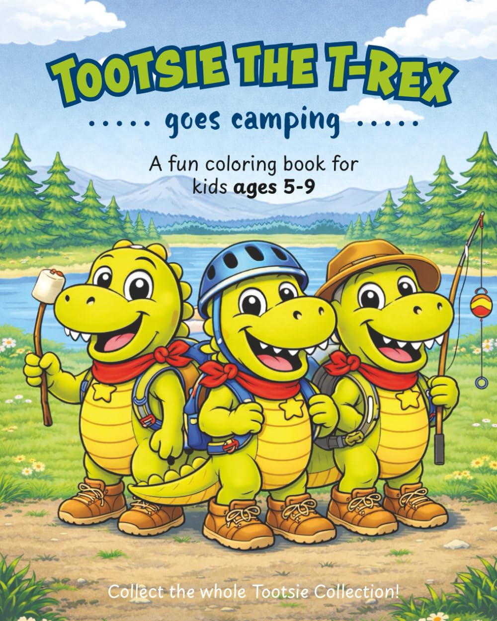 Tootsie the T-Rex Goes Camping: A Fun Camping Coloring Book for Kids Ages 4–9 | Dinosaur Coloring Adventures (The Tootsie the T-Rex Adventures)