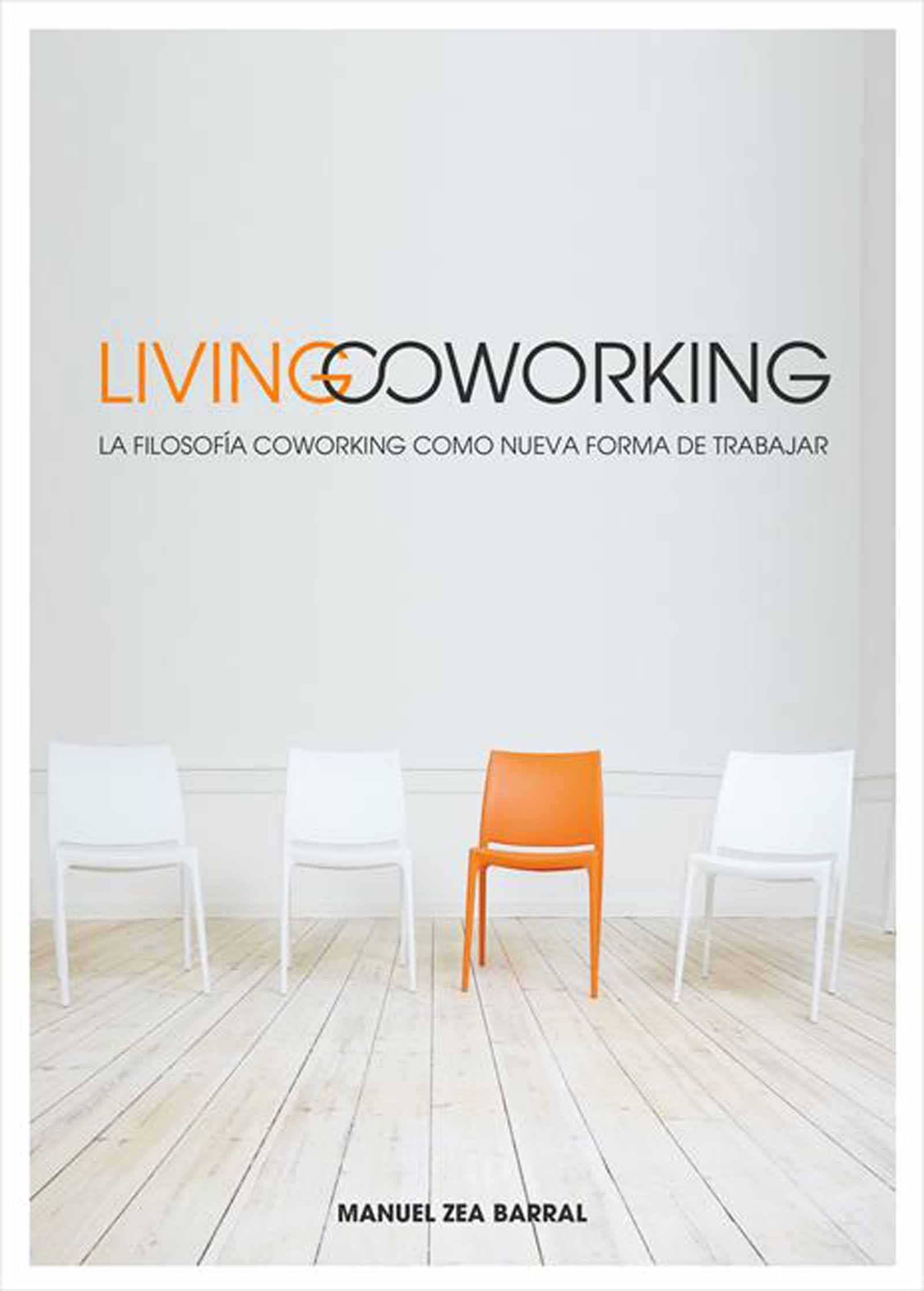Living Coworking: La filosofía coworking como nueva forma de trabajar (Spanish Edition)