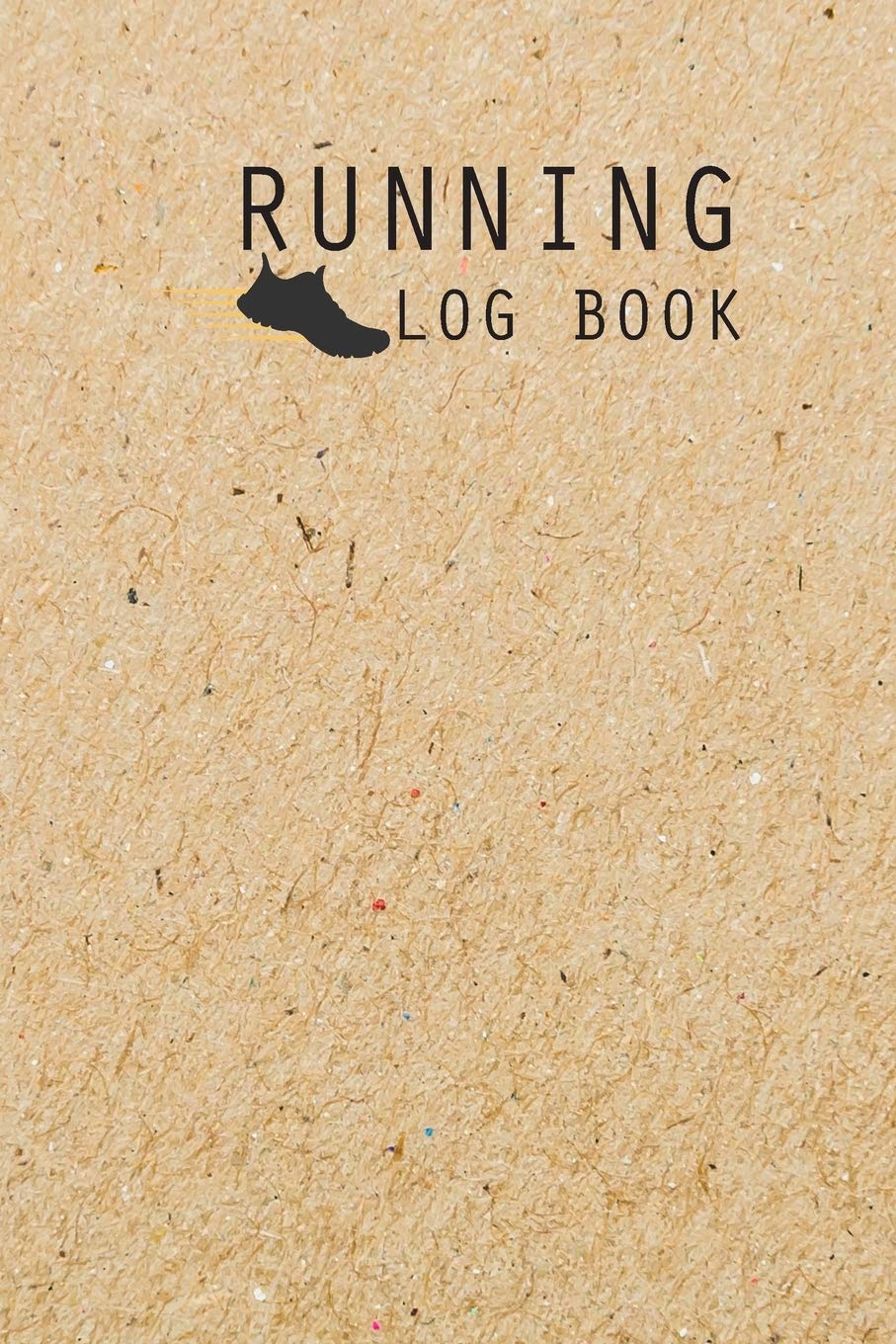 Running Log Book: Complete Runner's Weekly and Daily Training Log Book | Running Sport Exercise Journal Notebook Logbook | Fitness Diary | Track ... and Route |Get motivated to become the runner