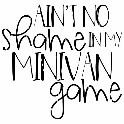Ain't No Shame in my Minivan Game Vinyl Van Decal, 6" x 5.5", Color Options