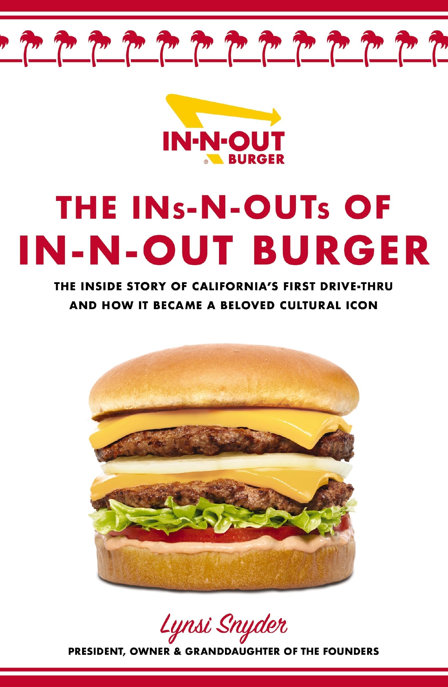 INS & OUTS OF IN N OUT: The Inside Story of California's First Drive-Through and How It Became a Beloved Cultural Icon