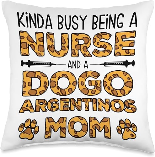 Dogo Argentinos Gift for Women & Mom Busy Being Nurse Dog Mother-Dogo Argentinos Mom Throw Pillow, 16x16, Multicolor