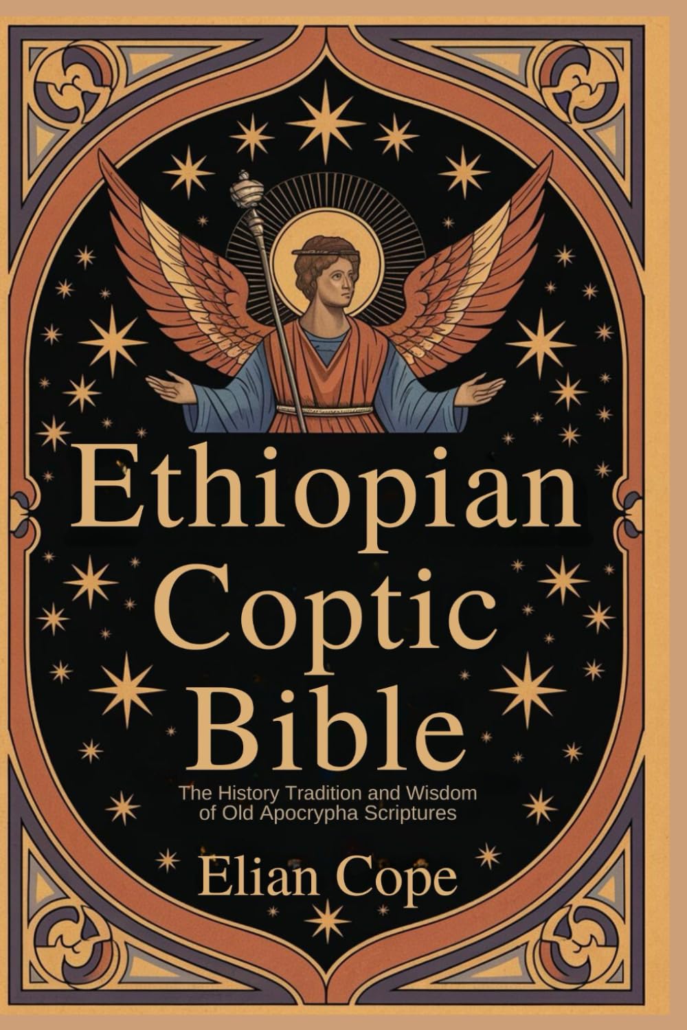 Ethiopian Coptic Bible: The History Tradition and Wisdom of Old Apocrypha Scriptures