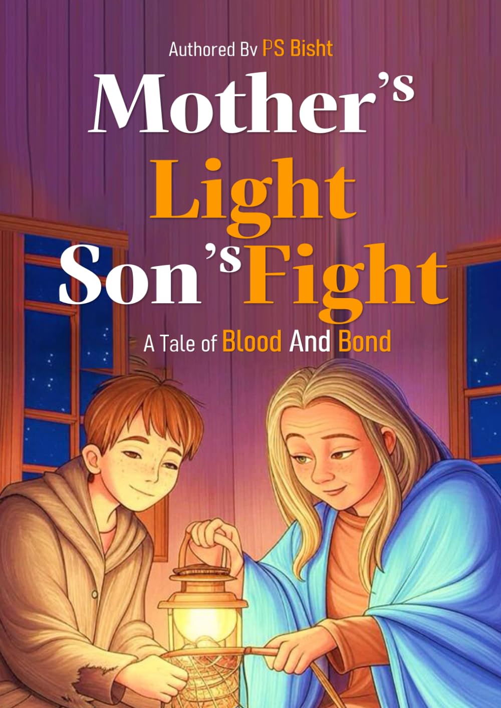 Mother's Light and Son's Fight- A Tale of Bond and Blood: A Gripping Historical Fiction of Love, Sacrifice, and a Boy’s Courage