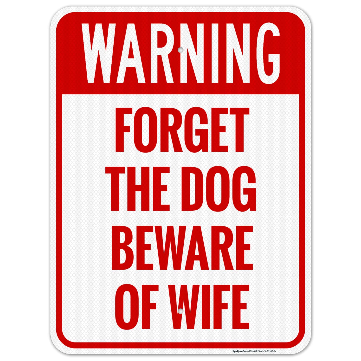 Warning Forget The Dog Beware of Wife Sign, 18x24 Inches, 55 mil Thick HDPS (high Density polystyrene), Made in USA by Sigo Signs