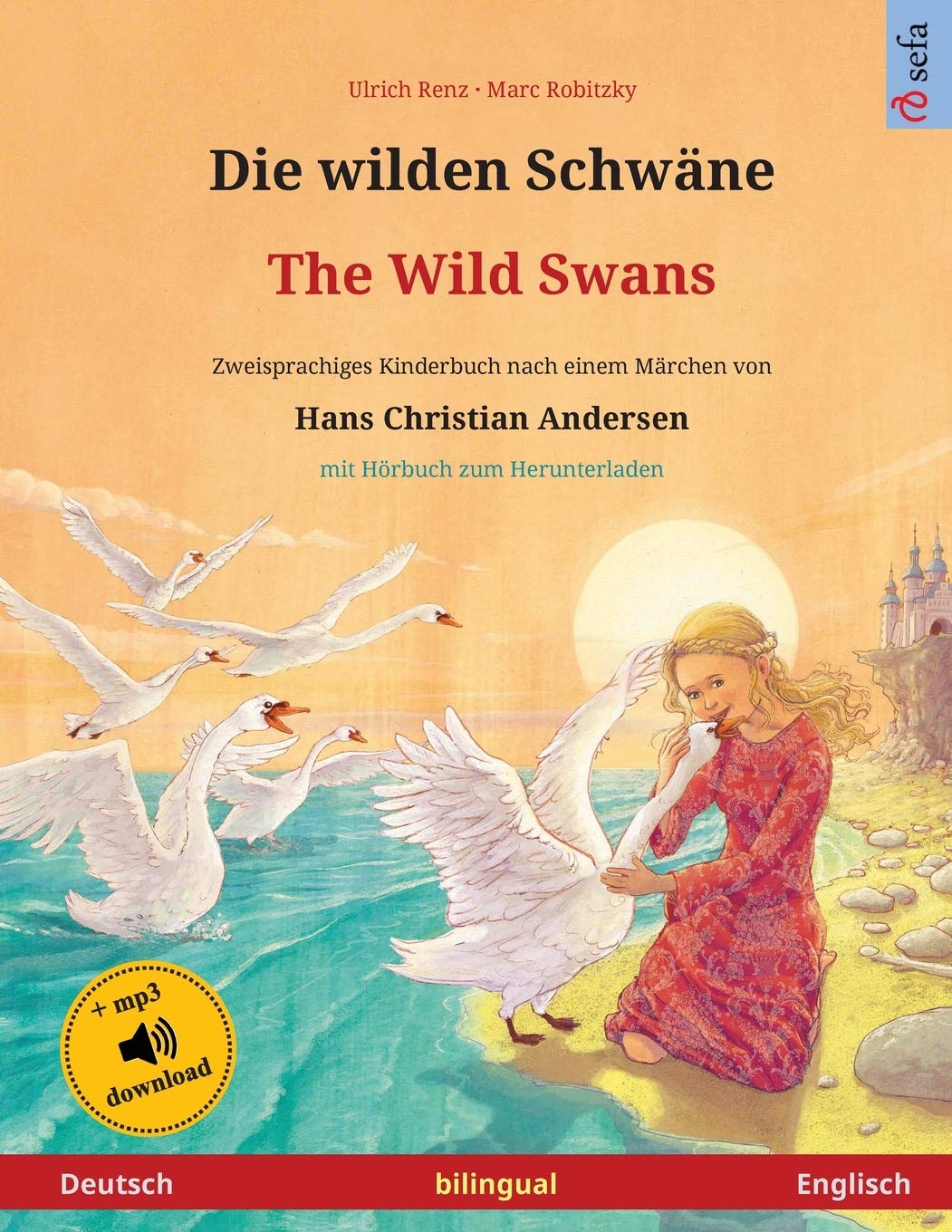 Die wilden Schwäne – The Wild Swans (Deutsch – Englisch). Nach einem Märchen von Hans Christian Andersen: Zweisprachiges Kinderbuch mit mp3 Hörbuch ... Bilinguale Bilderbücher) (German Edition)