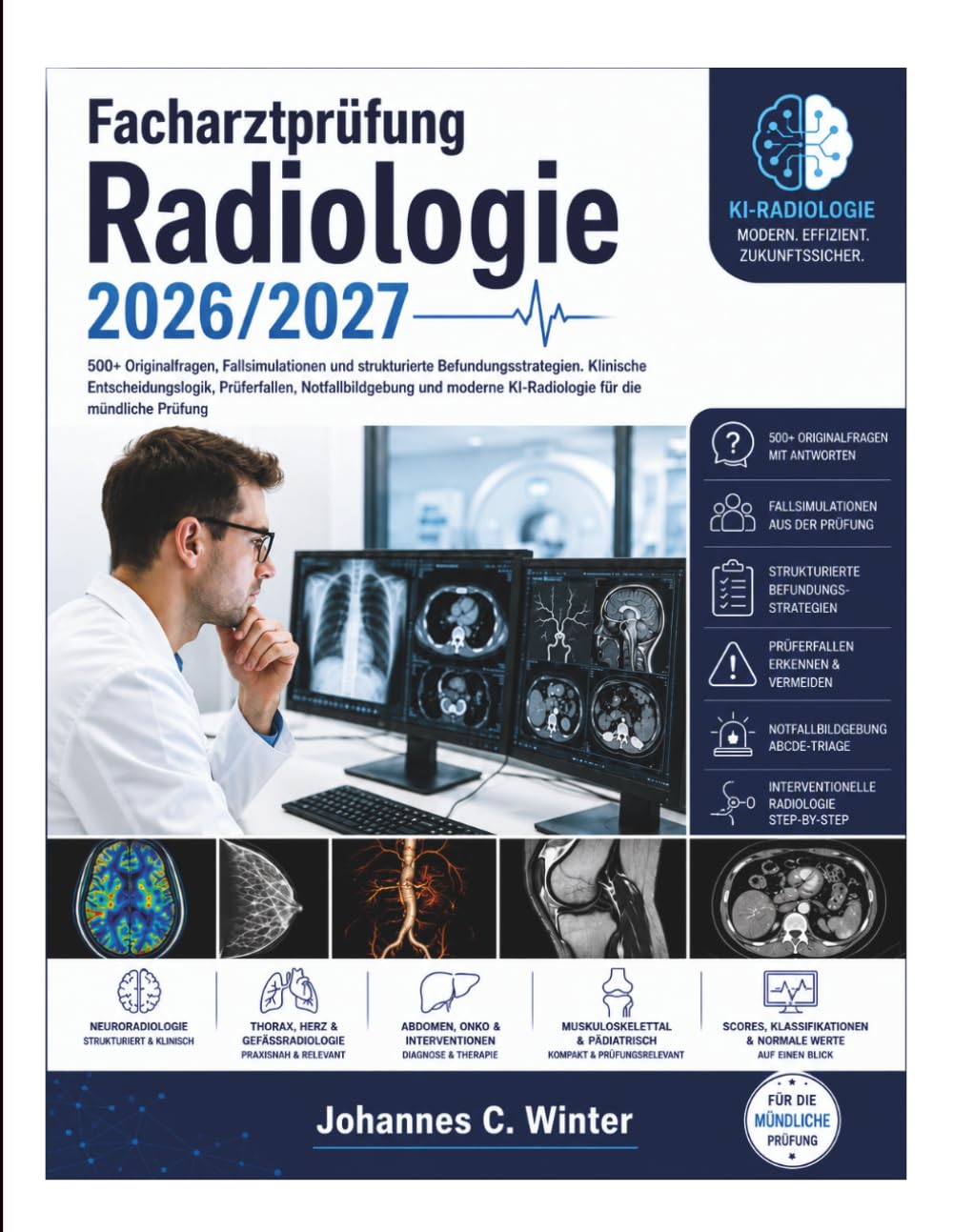 Facharztprüfung Radiologie 2026/2027: 500+ Originalfragen, Fallsimulationen und strukturierte Befundungsstrategien. Klinische Entscheidungslogik, ... KI-Radiologie für die mündliche Prüfung