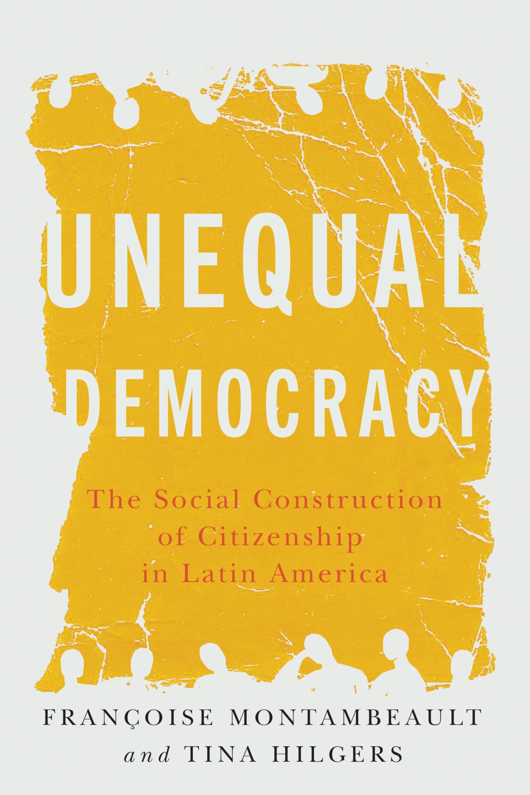 Unequal Democracy: The Social Construction of Citizenship in Latin America (Democracy, Diversity, and Citizen Engagement Series)
