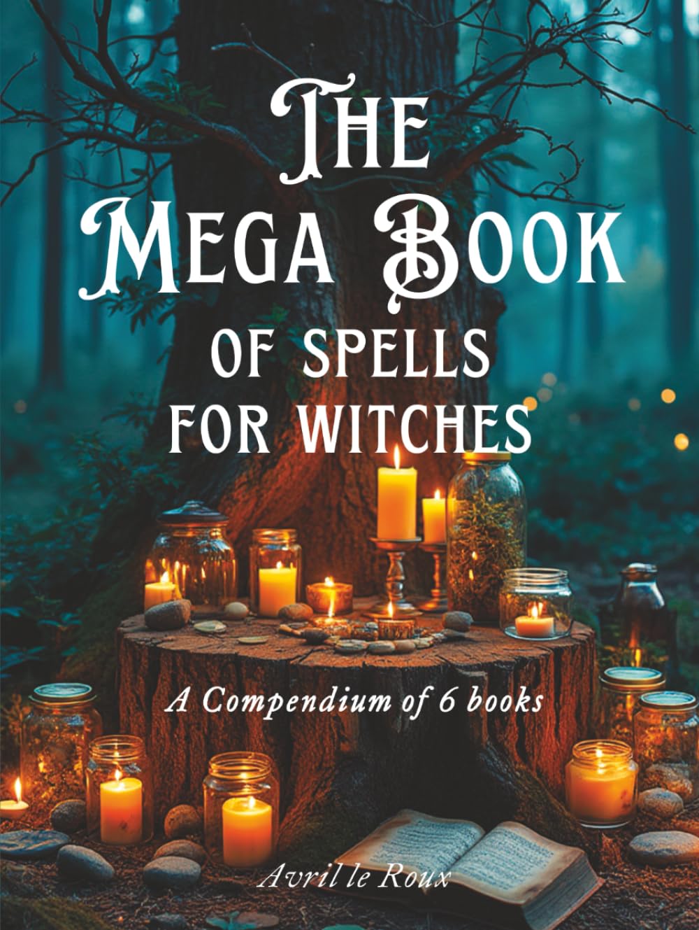 The Mega Book of Spells for Witches (Witchcraft Unveiled: Powerful Spell Books)