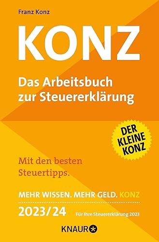 Konz: Das Arbeitsbuch zur Steuererklärung. Mit den besten Steuertipps. Mehr Wissen. Mehr Geld. Konz. 2023/24 Für Ihre Steuererklärung 2023
