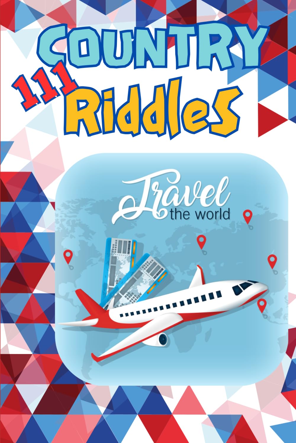 The Great World Riddle Book:: 111 Fun & Educational Country Riddles