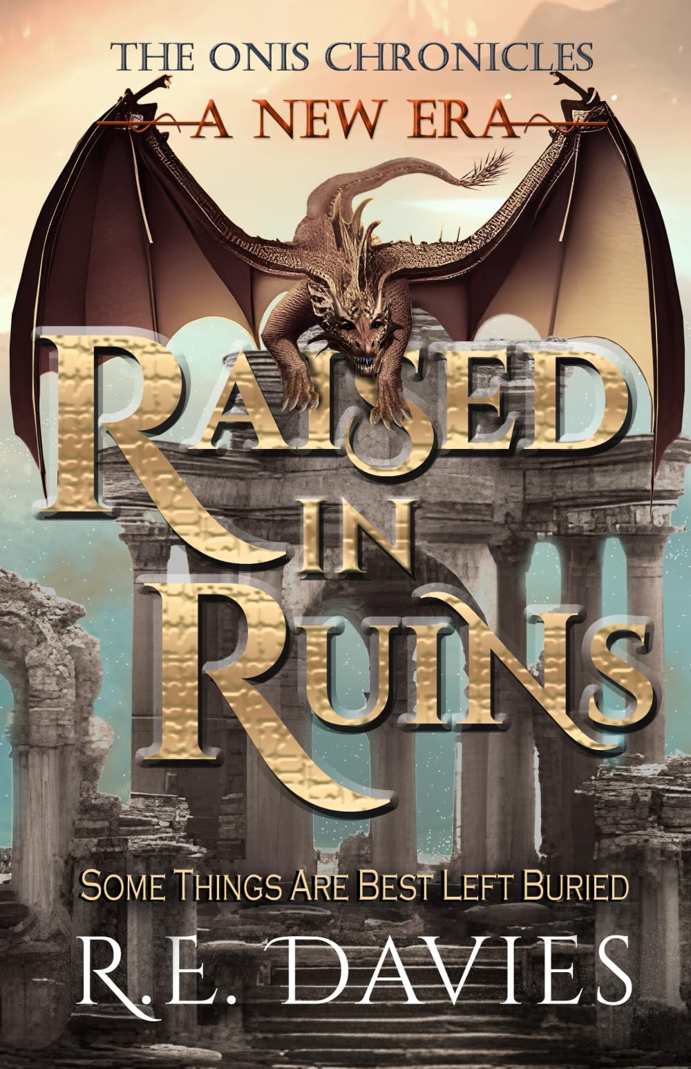 A New Era: Raised In Ruins: 5 (The Onis Chronicles - A Fantasy Adventure Series)