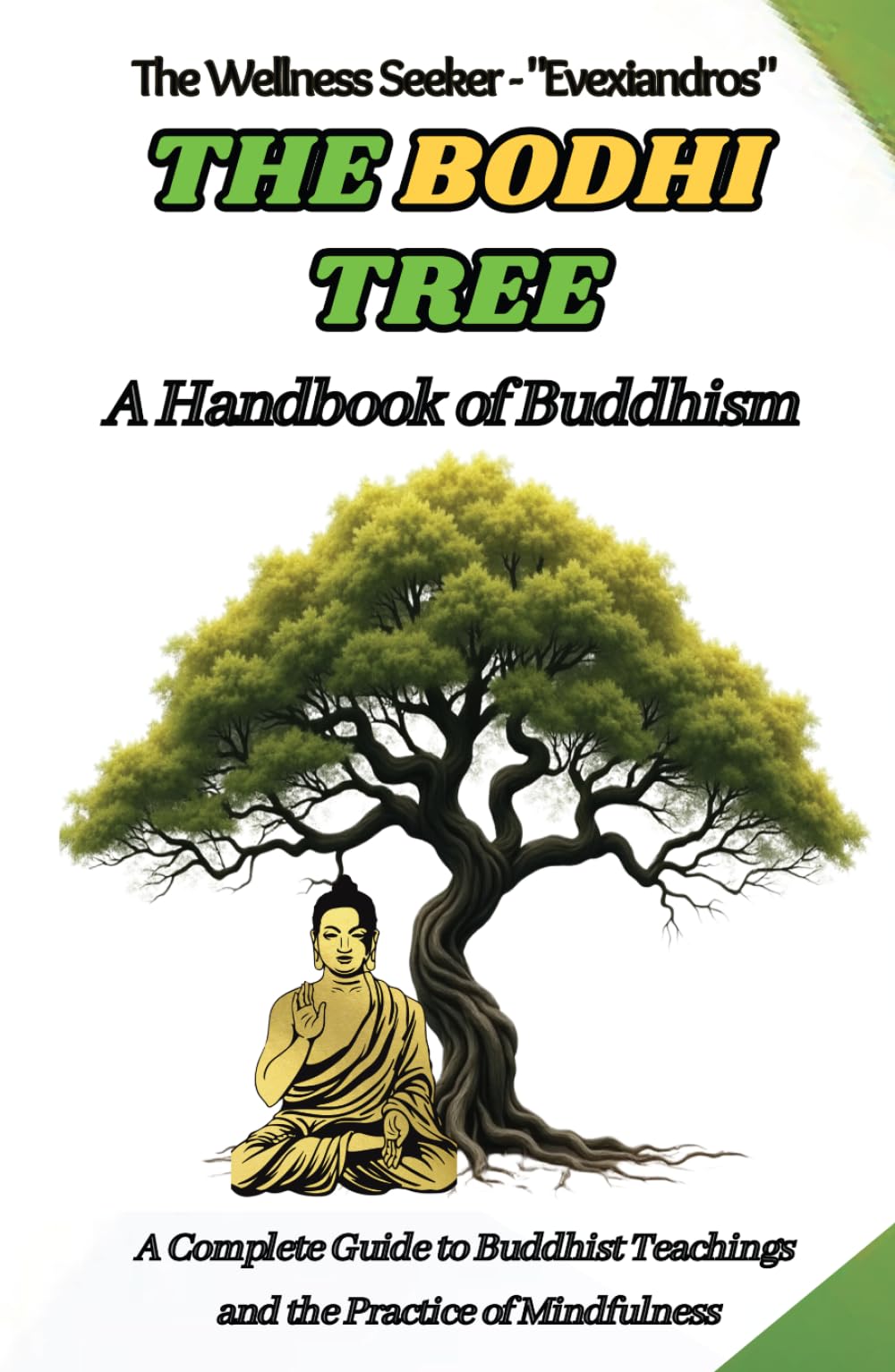 The Bodhi Tree: A Handbook of Buddhism: A Complete Guide to Buddhist Teachings and the Practice of Mindfulness