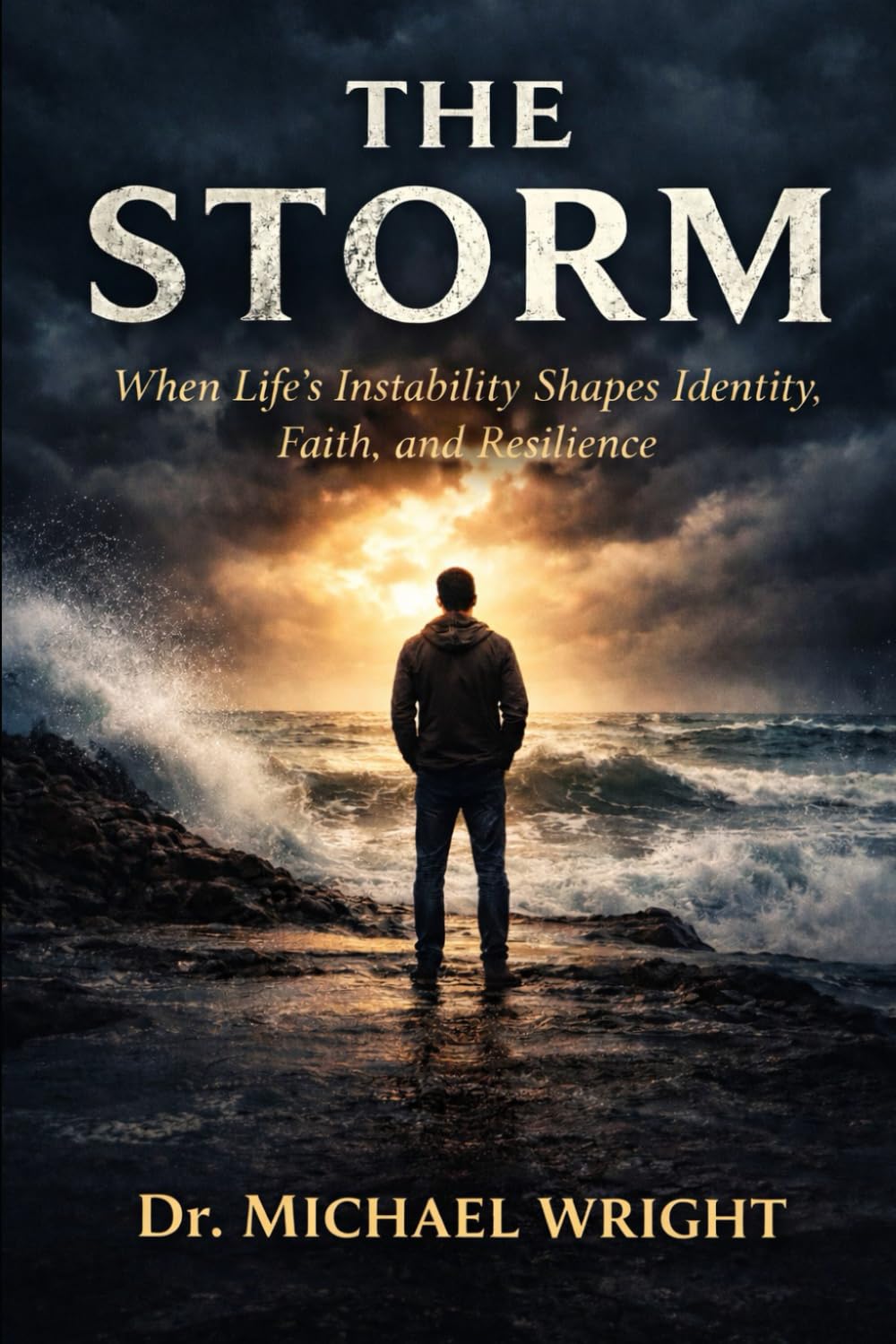 The Storm: When Life’s Instability Shapes Identity, Faith, and Resilience (The Becoming Series)