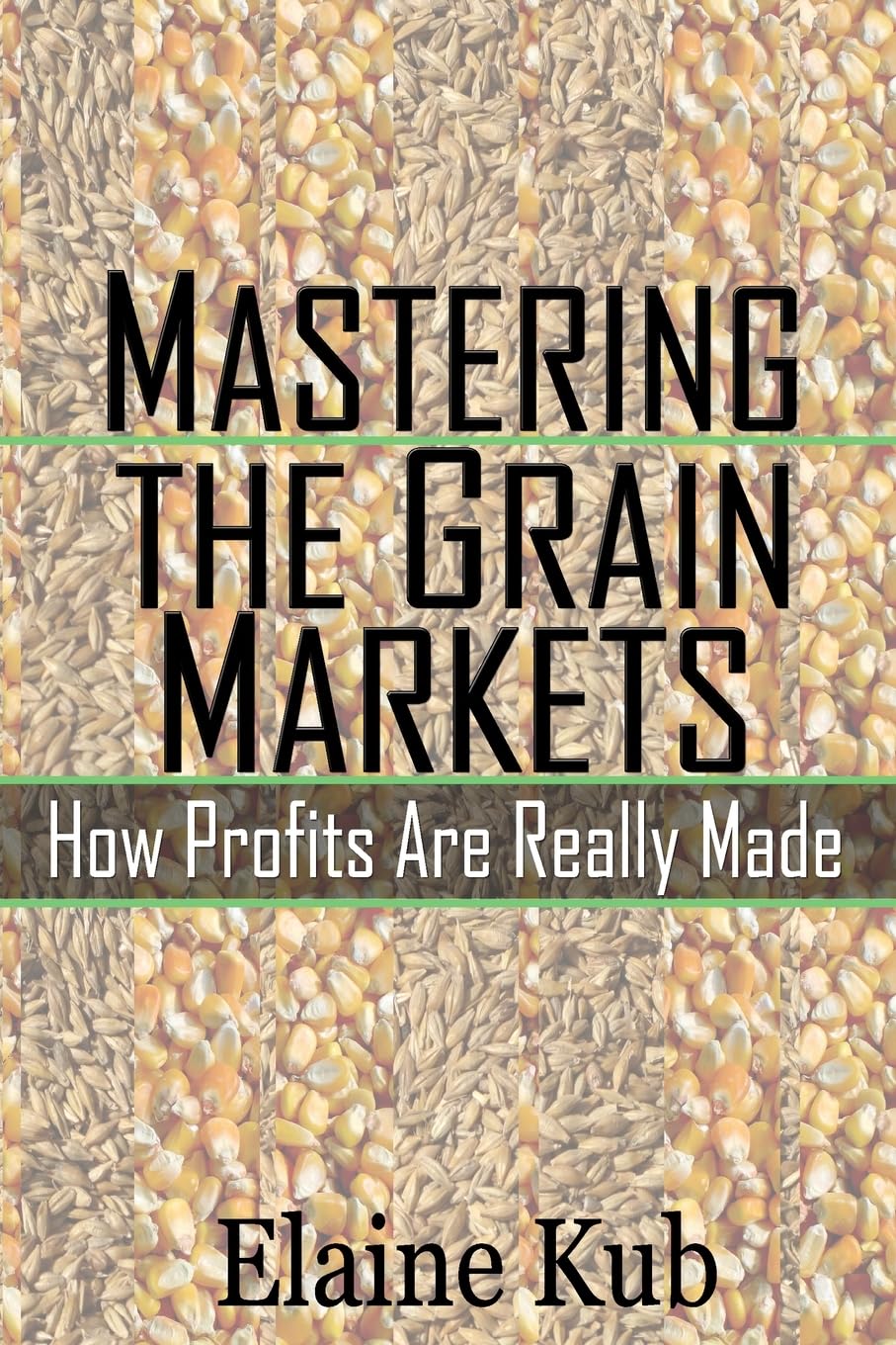 Mastering the Grain Markets: How Profits Are Really Made Paperback – June 28, 2012