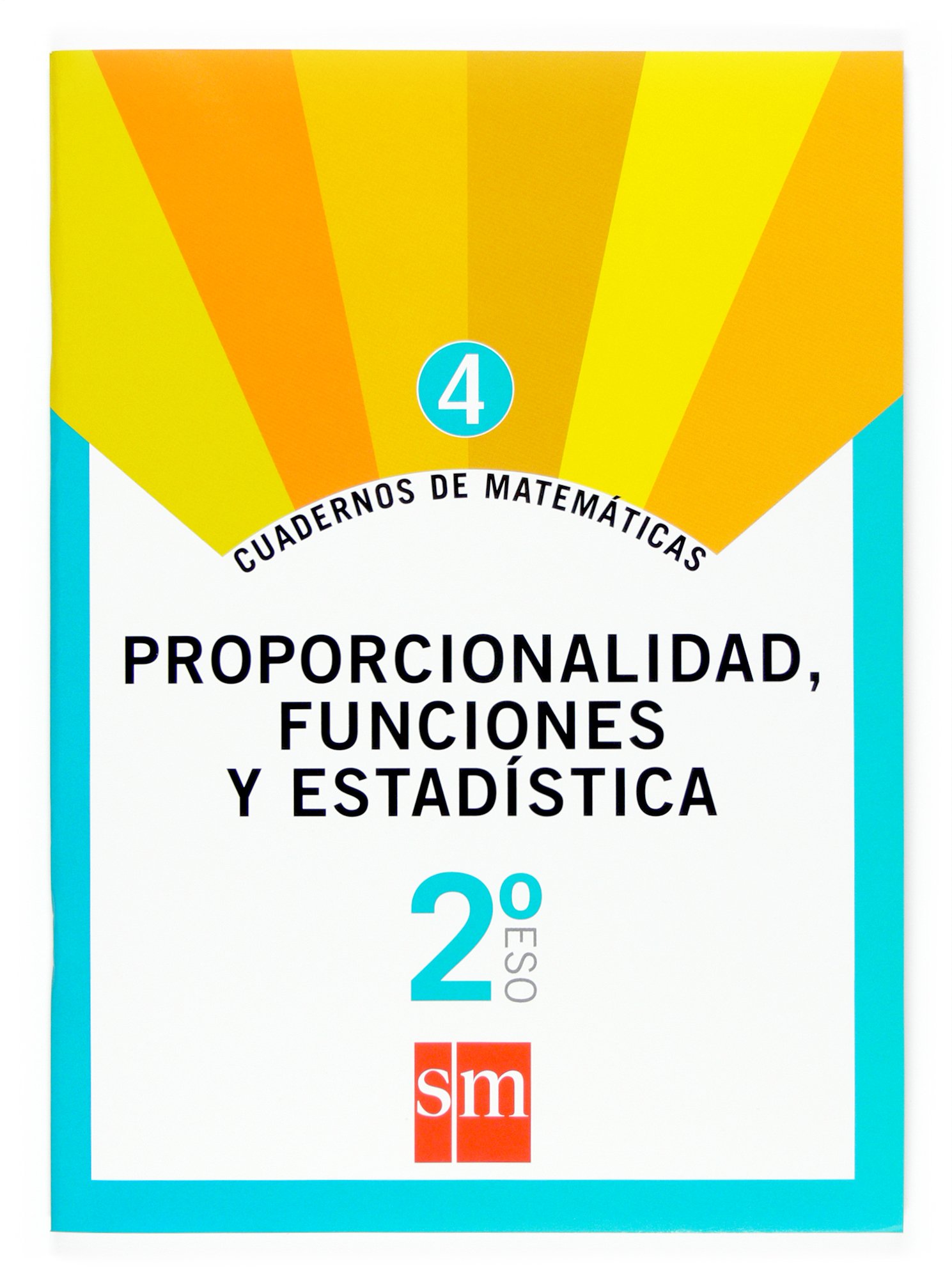 Cuaderno 4 de matemáticas. 2 ESO. Proporcionalidad, funciones y estadística (SIN COLECCION)