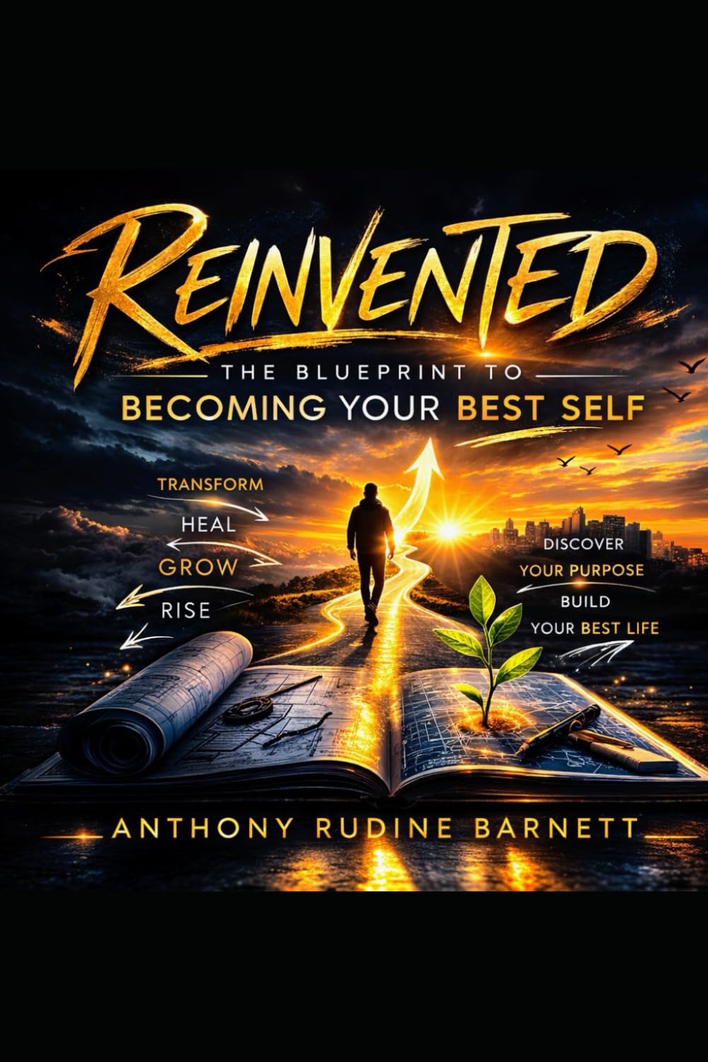 Reinvented: The Blueprint to Becoming Your Best Self
