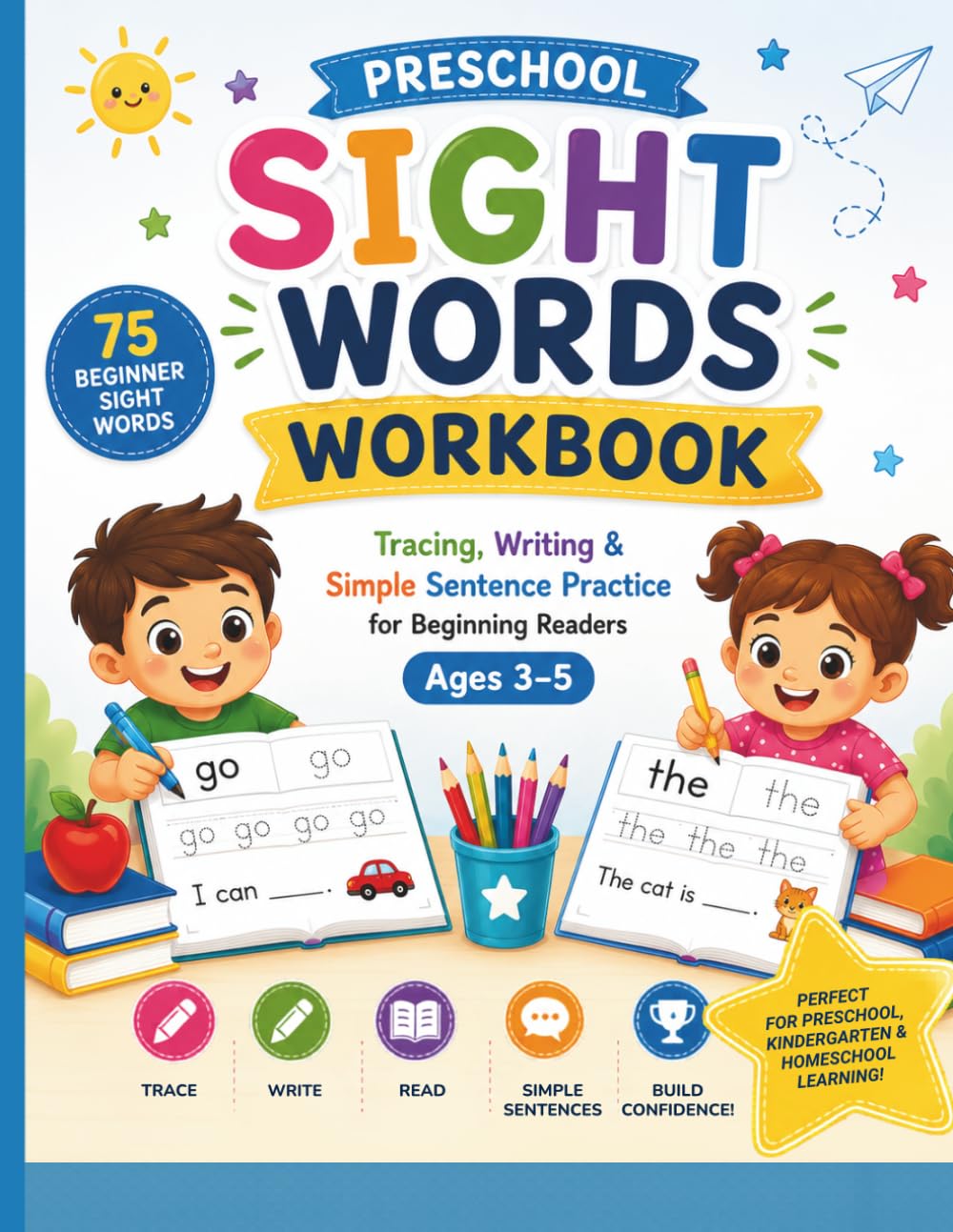 Preschool Sight Words Workbook: Tracing, Writing & Simple Sentence Practice for Beginning Readers Ages 3–5